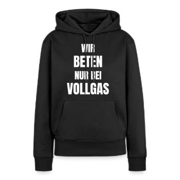 Wir beten nur bei Vollgas. - Frauen Premium Bio Hoodie - Schwarz - Vorne - Julia (174cm)
