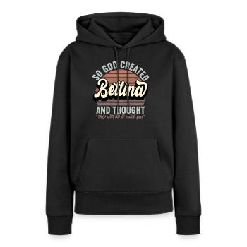 Name Bettina Gift Birthday Saying Funny - Women’s Premium Organic Hoodie - black - Front - Julia (174cm)