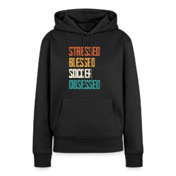 Gestresst Gesegnet Fußball Besessen - Frauen Premium Bio Hoodie - Schwarz - Vorne - Julia (174cm)