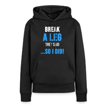 Beinbruch Verletzung Krückstock Unfall Geschenk - Frauen Premium Bio Hoodie - Schwarz - Vorne - Julia (174cm)