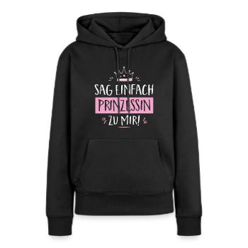 sag Prinzessin zu mir! - Frauen Premium Bio Hoodie - Schwarz - Vorne - Julia (174cm)