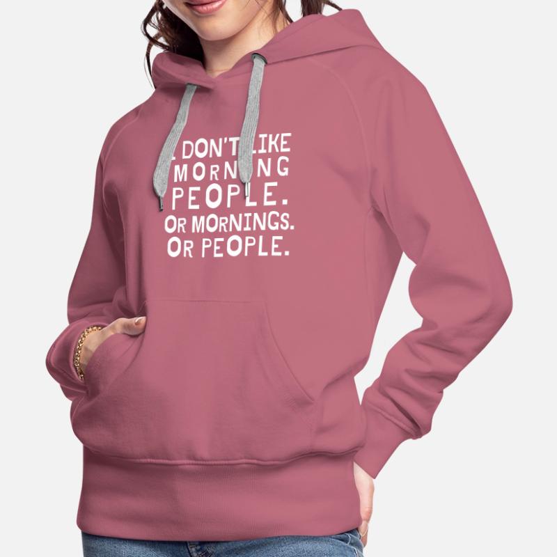 Ich mag keine Morgenleute oder Morgen oder Leute Frauen Premium Bio Hoodie