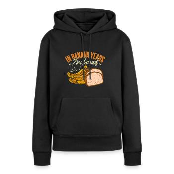 In Bananenjahren bin ich Brot - Frauen Premium Bio Hoodie - Schwarz - Vorne - Julia (174cm)