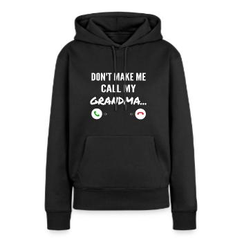 Lass mich nicht meine Oma anrufen - Lustige Enkelkinder - Frauen Premium Bio Hoodie - Schwarz - Vorne - Julia (174cm)