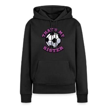 Das Ist Meine Schwester, Bruder-Schwester-Fußball - Frauen Premium Bio Hoodie - Schwarz - Vorne - Julia (174cm)
