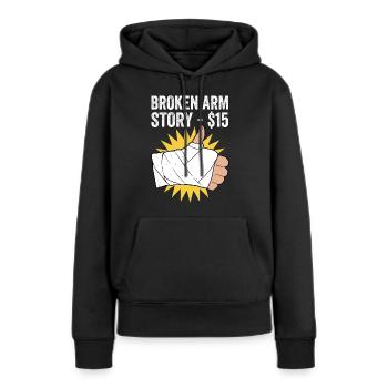 Gebrochener Arm Spruch - Fraktur Gipsarm - Frauen Premium Bio Hoodie - Schwarz - Vorne - Julia (174cm)