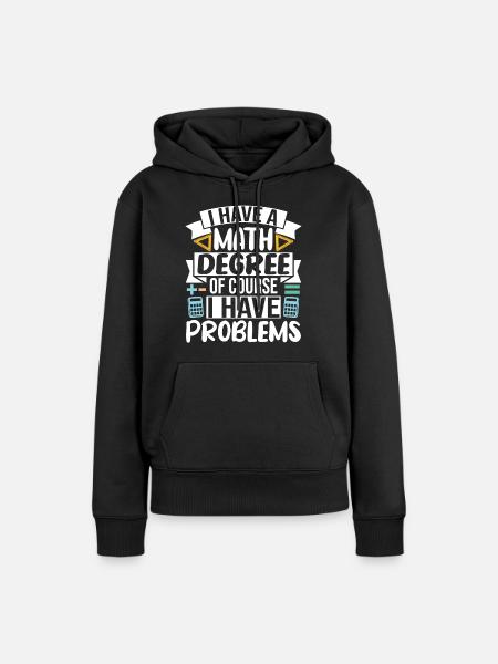 Ho una laurea in matematica ovviamente ho problemi - Felpa con cappuccio ecologica premium da donna - nero