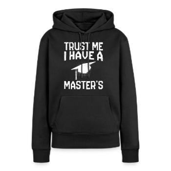 Croyez-moi, j’ai une maîtrise - Sweat à capuche Premium bio Femme - noir - Devant - Julia (174cm)