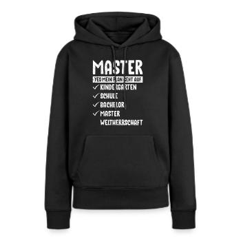Mein Plan geht auf Weltherrschaft Master Abschluss - Frauen Premium Bio Hoodie - Schwarz - Vorne - Julia (174cm)