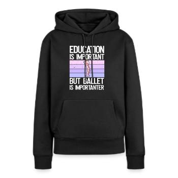 Bildung Ist Wichtig, Aber Ballett Ist wichtiger - Frauen Premium Bio Hoodie - Schwarz - Vorne - Julia (174cm)