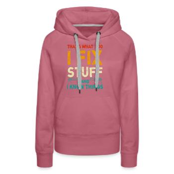 Das ist es, was ich tue, ich repariere Dinge und ich weiß Dinge - Frauen Premium Bio Hoodie - Malve - Vorne - Isabella (175cm)