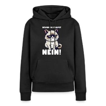 Grump Cat - Bevor Du Fragst Nein! Zynischer Spruch - Frauen Premium Bio Hoodie - Schwarz - Vorne - Julia (174cm)