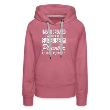 Super Sexy Plumber Funny Plumbing - Women’s Premium Organic Hoodie - mauve - Front - Isabella (175cm)