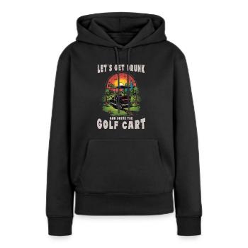 Lass Uns Betrinken Und Den Golfwagen Fahren - Frauen Premium Bio Hoodie - Schwarz - Vorne - Julia (174cm)