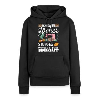 ich kann löcher stopfen und was ist deine superkra - Frauen Premium Bio Hoodie - Schwarz - Vorne - Julia (174cm)