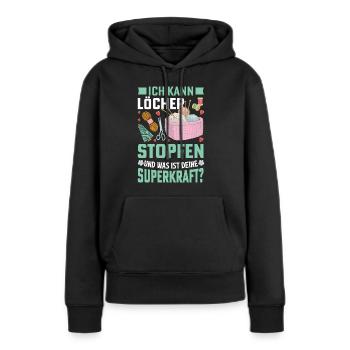 ich kann löcher stopfen und was ist deine superkra - Frauen Premium Bio Hoodie - Schwarz - Vorne - Julia (174cm)