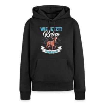 Wie Jetzt? Keine Lederhose Trachten - Frauen Premium Bio Hoodie - Schwarz - Vorne - Julia (174cm)