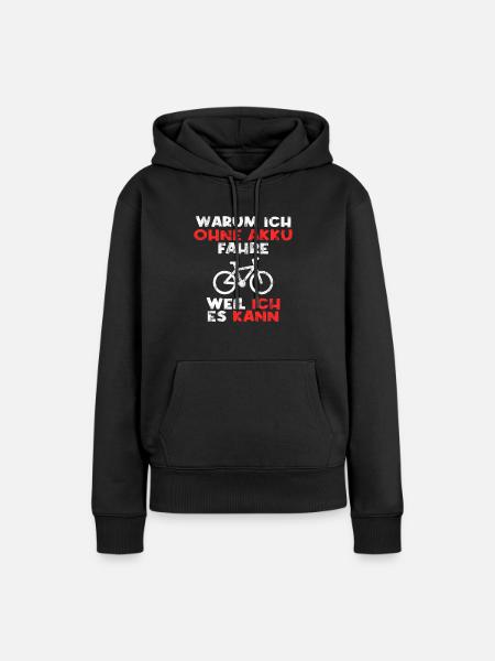 Fahrrad ohne Akku Spruch - Frauen Premium Bio Hoodie - Schwarz