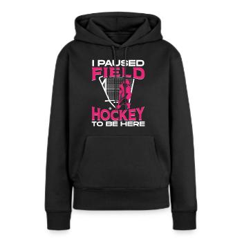 Field Hockey I Paused Field Hockey - Frauen Premium Bio Hoodie - Schwarz - Vorne - Julia (174cm)
