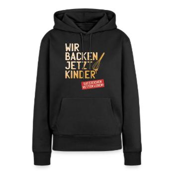 Wir Backen Jetzt Kinder Satzzeichen Retten Leben - Frauen Premium Bio Hoodie - Schwarz - Vorne - Julia (174cm)