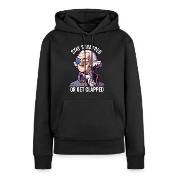 Stay Strapped Or Get Clapped George Washington - Women’s Premium Organic Hoodie - black - Front - Julia (174cm)