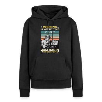 Ham Radio Operator Morning Is Not My Time Operator - Frauen Premium Bio Hoodie - Schwarz - Vorne - Julia (174cm)