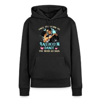 La danse de salon une fois que vous avez appris à aimer la danse sportive - Sweat à capuche Premium bio Femme - noir - Devant - Julia (174cm)