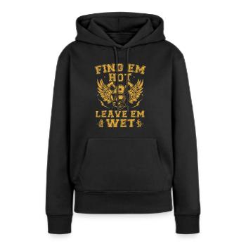 Find Em Hot Leave Em Wet Firefighter Fireman - Frauen Premium Bio Hoodie - Schwarz - Vorne - Julia (174cm)