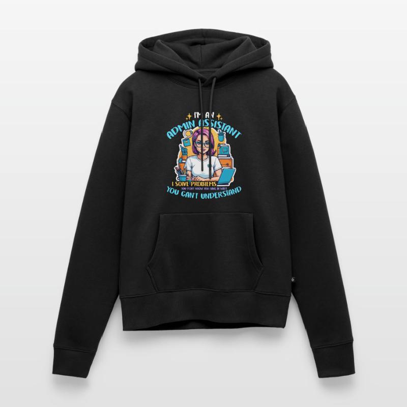 I'm An Admin Assistant I Solve Problems Secretary Frauen Premium Bio Hoodie