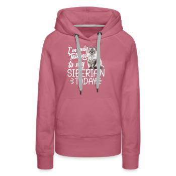 Katze, Ich Rede Heute Nur Mit Meinem Sibirier - Frauen Premium Bio Hoodie - Malve - Vorne - Isabella (175cm)