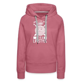 Crochet is not just a hobby it is a lifestyle - Cr - Women’s Premium Organic Hoodie - mauve - Front - Isabella (175cm)