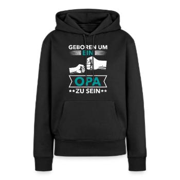 Opi GEBOREN UM EIN OPA ZU SEIN Lustiges - Frauen Premium Bio Hoodie - Schwarz - Vorne - Julia (174cm)