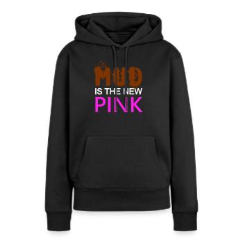 MUD is the new PINK - Selbstbewusst - Drecksau - Frauen Premium Bio Hoodie - Schwarz - Vorne - Julia (174cm)