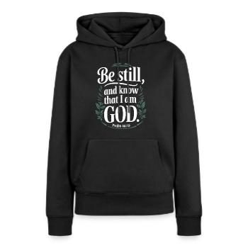 Sei still und wisse, dass ich Gott bin - Psalm 46:10 - Frauen Premium Bio Hoodie - Schwarz - Vorne - Julia (174cm)