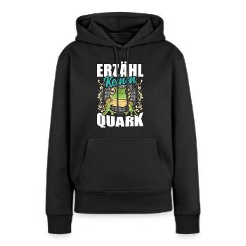 Froschkostüm Karneval ERZÄHL KEINEN QUARK Lustig - Frauen Premium Bio Hoodie - Schwarz - Vorne - Julia (174cm)