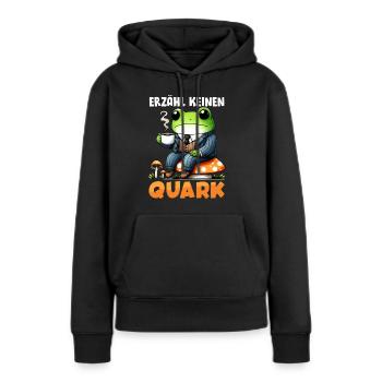 Karneval Party ERZÄHL KEINEN QUARK Lustiges - Frauen Premium Bio Hoodie - Schwarz - Vorne - Julia (174cm)