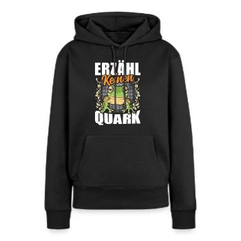 Froschkostüm Karneval ERZÄHL KEINEN QUARK Lustig - Frauen Premium Bio Hoodie - Schwarz - Vorne - Julia (174cm)