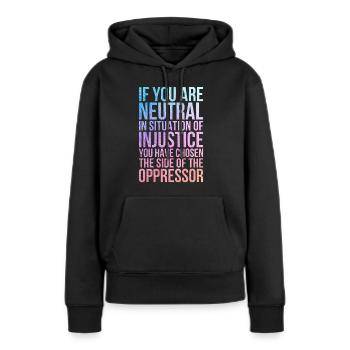 Si vous êtes neutre en situation d’injustice - Sweat à capuche Premium bio Femme - noir - Devant - Julia (174cm)