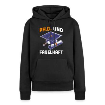 PH.D UND FABELHAFT Doktorand Lustiges - Frauen Premium Bio Hoodie - Schwarz - Vorne - Julia (174cm)
