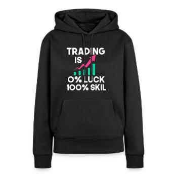 trading is 0 prozent luck 100 skill - Frauen Premium Bio Hoodie - Schwarz - Vorne - Julia (174cm)
