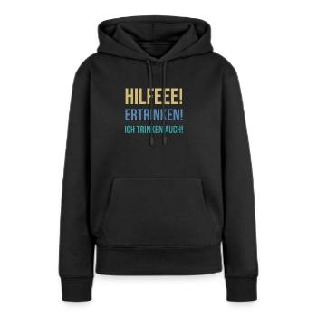 Lustig Deutsch Lernen. Ertrinken Ich Trinken Auch - Frauen Premium Bio Hoodie - Schwarz - Vorne - Julia (174cm)