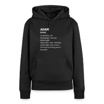 Adam: An absolute stud. Everthing he touches turns - Frauen Premium Bio Hoodie - Schwarz - Vorne - Julia (174cm)