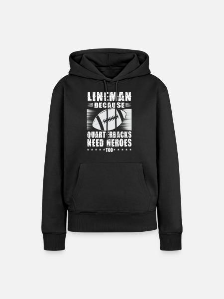 Lineman Because Quarterbacks Need Heroes - Women’s Premium Organic Hoodie - black