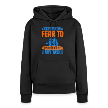 NIEMAND SOLLTE ANGST HABEN, IRGENDEINE AUFGABE ZU ÜBERNEHMEN - Frauen Premium Bio Hoodie - Schwarz - Vorne - Julia (174cm)