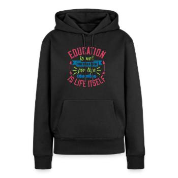 BILDUNG IST KEINE VORBEREITUNG AUF LEBENSERZIEHUNG - Frauen Premium Bio Hoodie - Schwarz - Vorne - Julia (174cm)