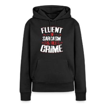 Fluent In Sarcasm & True Crime Serial Killer Murde - Frauen Premium Bio Hoodie - Schwarz - Vorne - Julia (174cm)