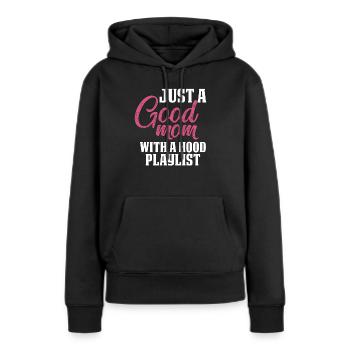 Nur eine gute Mutter mit einer Kapuze Playlist Lustig - Frauen Premium Bio Hoodie - Schwarz - Vorne - Julia (174cm)