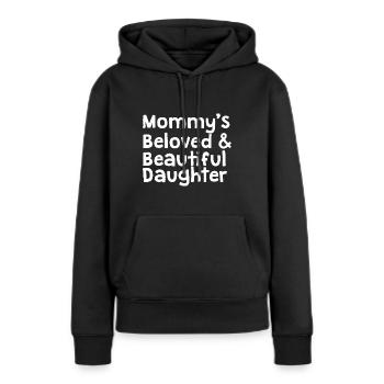 Mommy's beloved and beautiful daughter - Women’s Premium Organic Hoodie - black - Front - Julia (174cm)