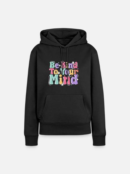 Be Kind To Your Mind - Frauen Premium Bio Hoodie - Schwarz