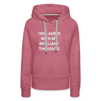 100 Agree With My Brilliant Thoughts - Women’s Premium Organic Hoodie - mauve - Front - Isabella (175cm)